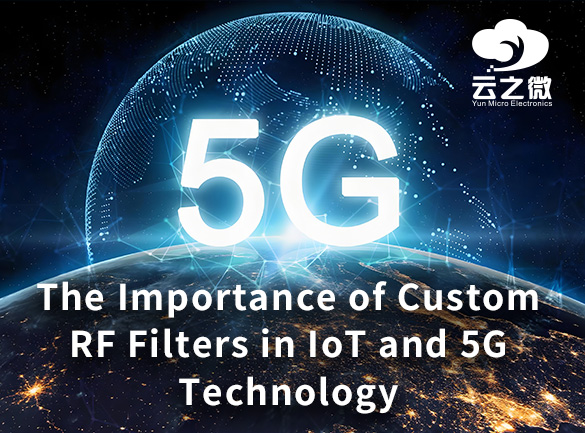 IoT 및 5G 기술에서 맞춤형 RF 필터의 중요성